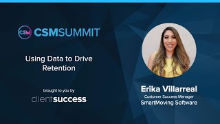 CSM Summit 2021 - Using Data to Drive Retention - Erika Villareal