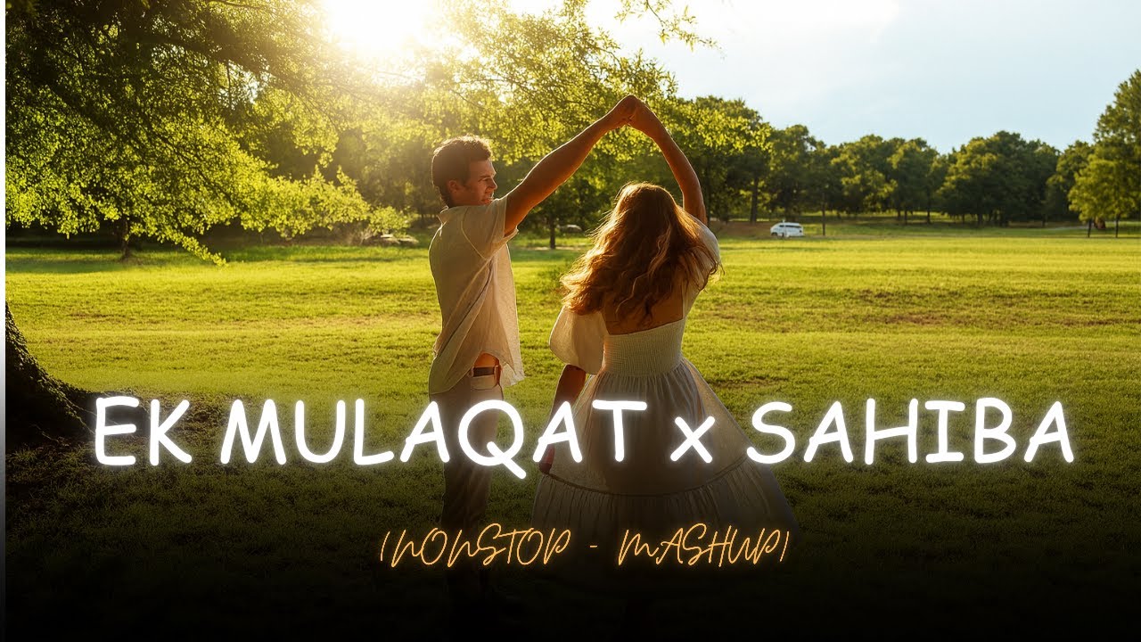 Ek Mulaqat x Sahiba | NonStop Mashup | Samjho Na | Talwinder | New Hindi Mashup