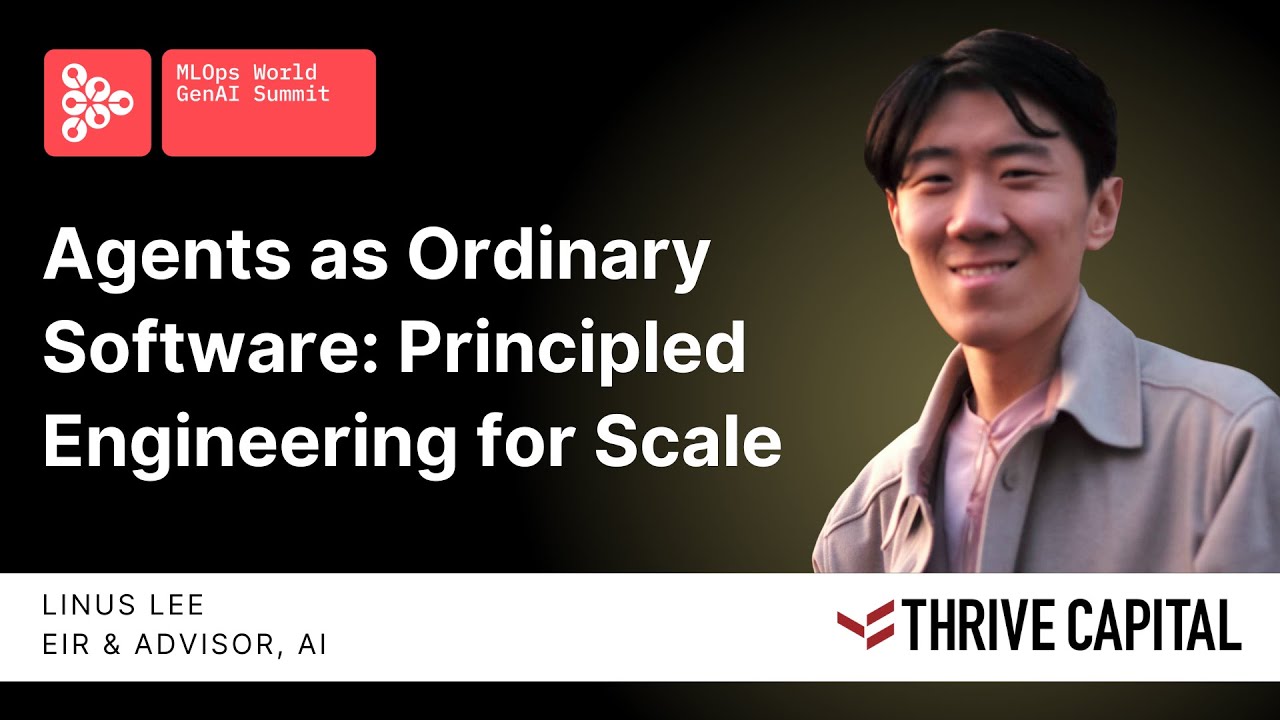 Agents as Ordinary Software: Principled Engineering for Scale | Linus Lee, Thrive Capital