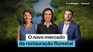 Febraban Podcast #15 - O Novo Mercado de Restauração Florestal