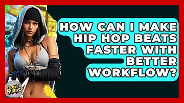 How Can I Make Hip Hop Beats Faster With Better Workflow? - Hip Hop Gurus