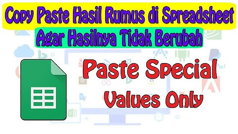 Cara Copy Paste Hasil Rumus di Spreadsheet Agar Hasilnya Tidak Berubah