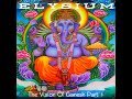 Elysium  the vision of ganesh part 1