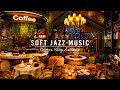 Soft jazz music  cozy coffee shop ambience for workstudying  smooth piano jazz instrumental music