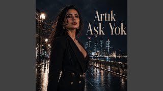 Artık Aşk Yok