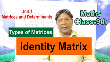 Types of Matrix, Part:6(Identity  Matrix) Maths, Unit: 1,Class: 9th by Leaders  Knowledge Hub.