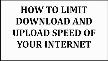 How to Limit Download Speed and Upload Speed of your Internet Connection