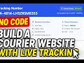 How to Create a Courier & Logistics Website with Live Tracking (No Code Step-by-Step 2025)