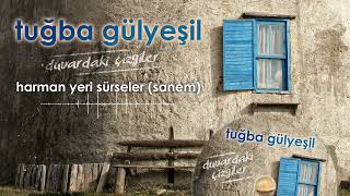 Tuğba Gülyeşil - Harman Yeri Sürseler Sanem