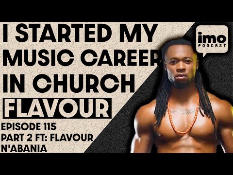 FLAVOUR N'ABANIA: MY MUSIC CAREER STARTED IN THE CHURCH | EP115 PART 2 FT @officialflavour