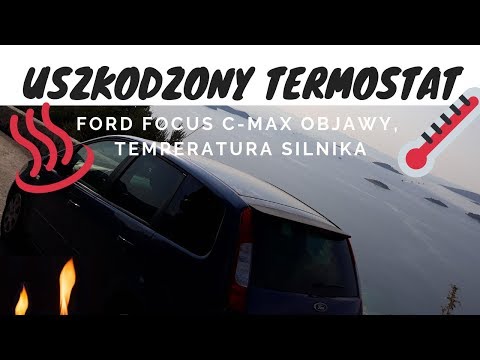 USZKODZONY TERMOSTAT FORD FOCUS C-MAX, OBJAWY, TEMPERATURA SILNIKA #FT28