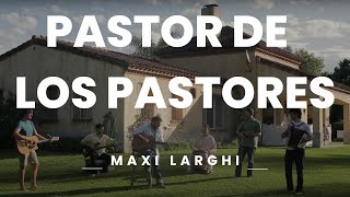 Video thumbnail of "PASTOR DE LOS PASTORES || Maxi Larghi || MUSICA CATOLICA  ( Villancico Adviento y Navidad )"