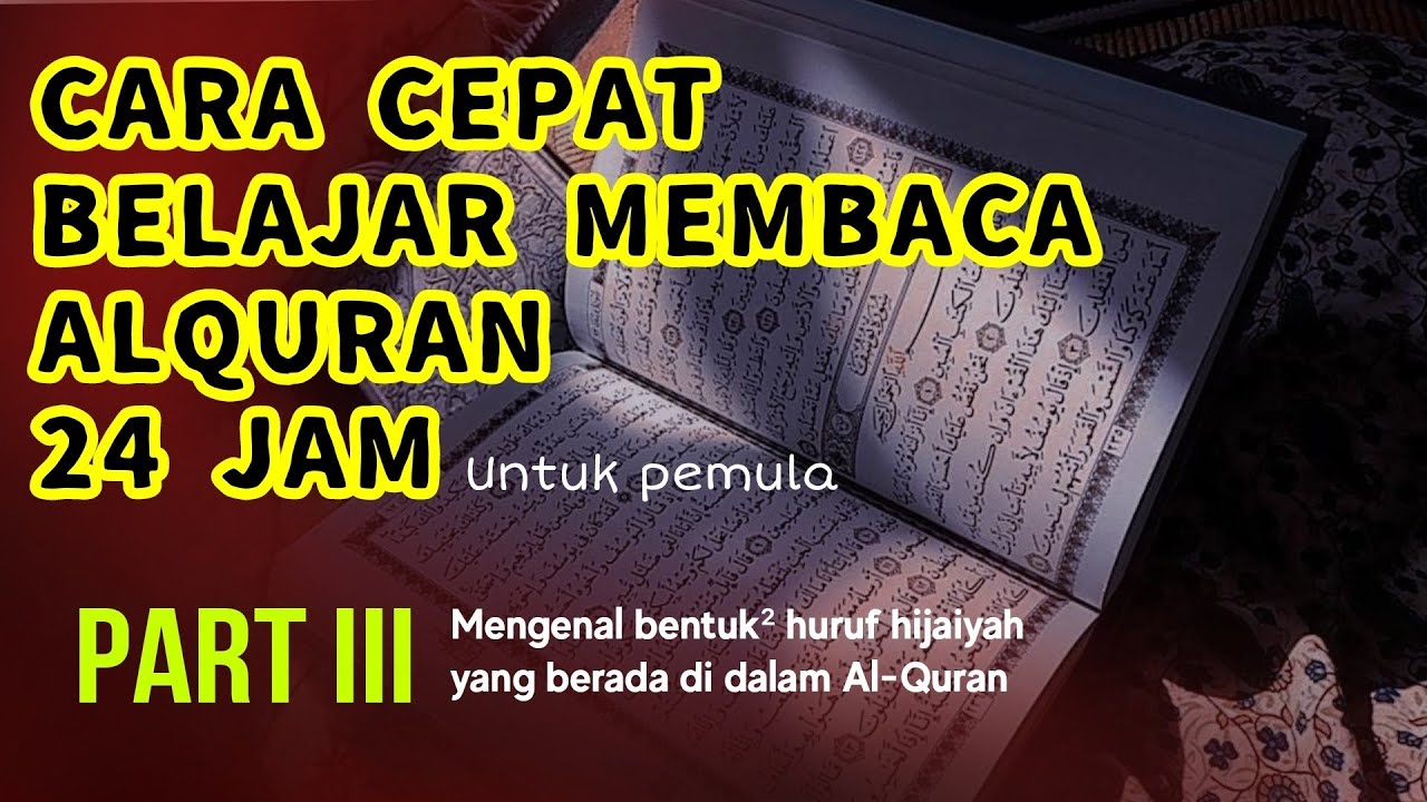 Cara Cepat Belajar Membaca Al Quran 24 Jam untuk Pemula Part III cara-cepat-belajar-membaca-al-quran-24-jam-untuk-pemula-part-iii