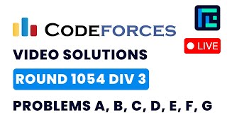 Codeforces Round 1054 (Div 3) | Video Solutions - A to G | by Abhinav | TLE Eliminators