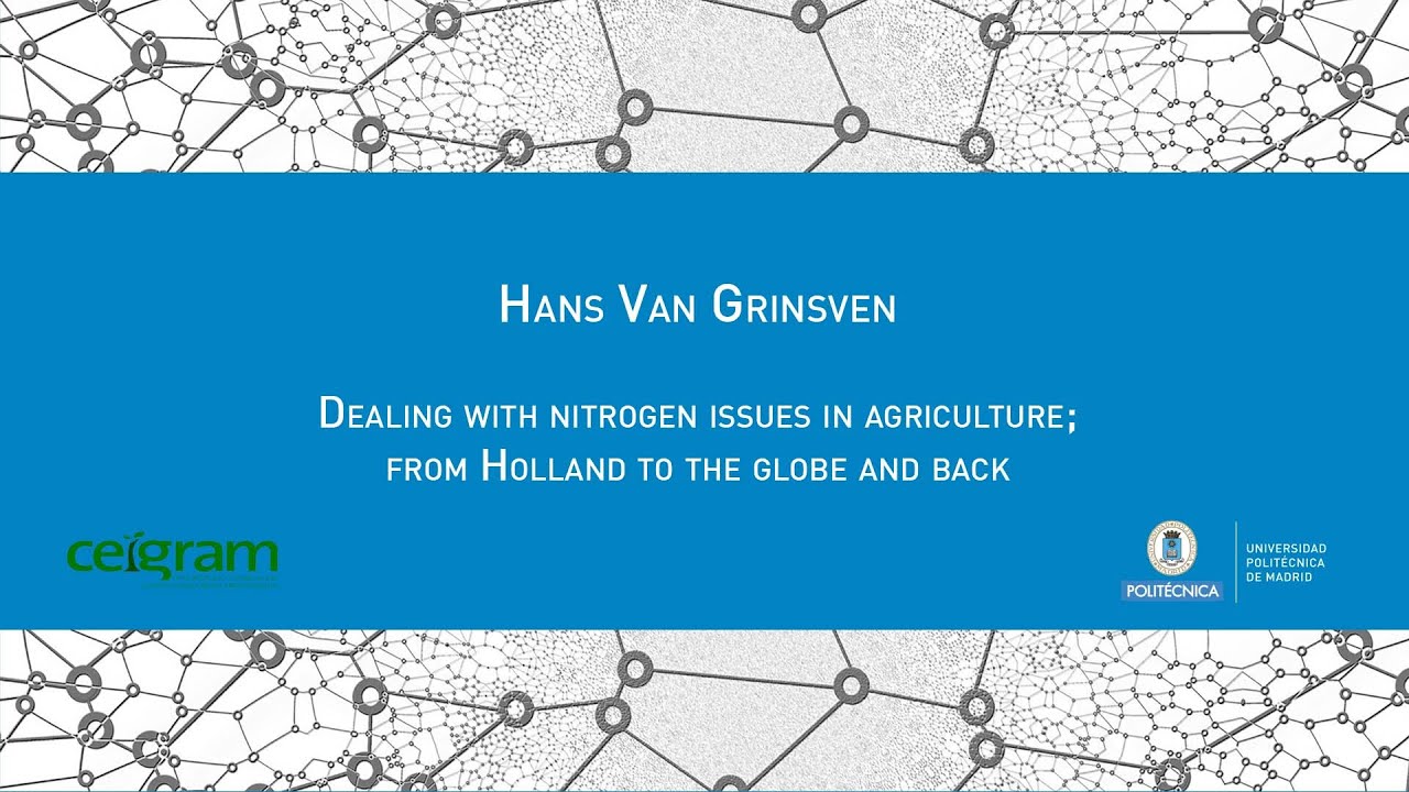 Seminario CEIGRAM: Dealing with nitrogen issues in agriculture; from Holland to the globe and back