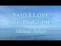 Said I Loved You But I Lied - Michael Bolton with Lyrics