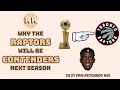 Why The Toronto Raptors WILL Be Contenders Next Season