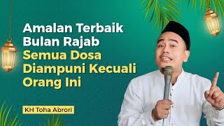 Download Lagu AMALAN TERBAIK DI BULAN RAJAB SEMUA DOSA DI AMPUNI KECUALI INI‼️KH TOHA ABRORI MP3