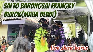 WOWWW! KEREN.SALTO BARONGSAI FRANGKY BUROK MAHA DEWA LIVE BAROS.