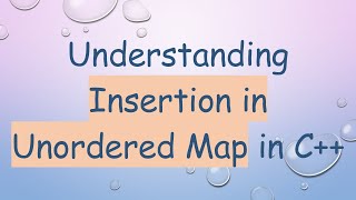 Understanding Insertion in Unordered Map in C++