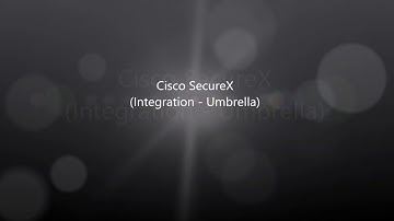 Cisco SecureX: Integration Umbrella