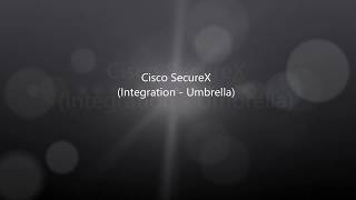 Cisco SecureX: Integration Umbrella