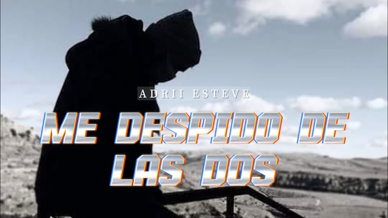 ME DESPIDO DE LAS DOS - ADRII ESTEVE