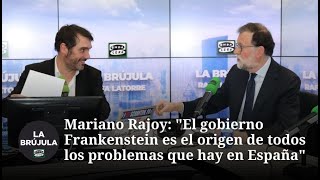 Mariano Rajoy: "El gobierno Frankenstein es el origen de todos los problemas que hay en España"