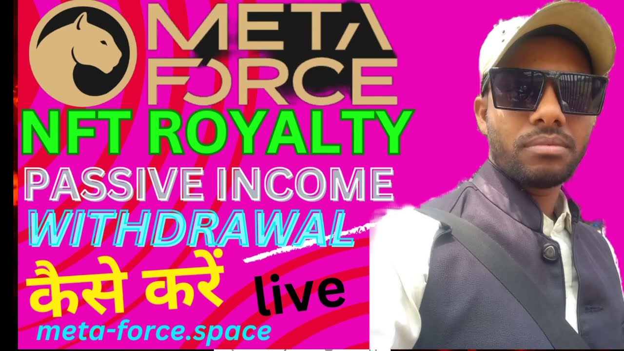 Meta force NFT ROYALTY Passive income Withdrawal live