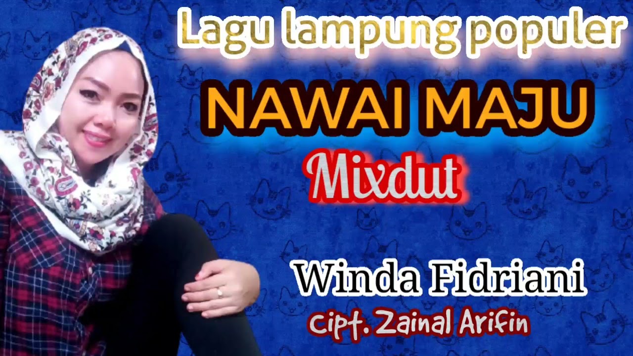 NAWAI MAJU -Winda Fidriani - Cipt. Zainal Arifin