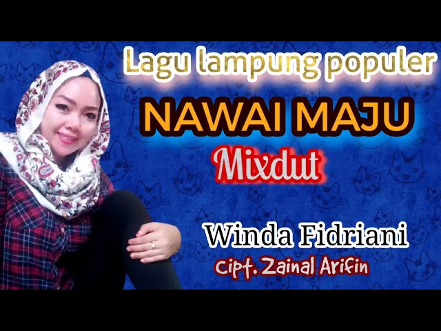 NAWAI MAJU -Winda Fidriani - Cipt. Zainal Arifin class=