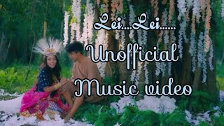 Lei Lei || Unofficial music video
