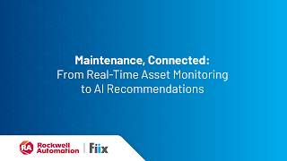 Maintenance, Connected: From Real-Time Asset Monitoring to AI Recommendations | Fiix CMMS