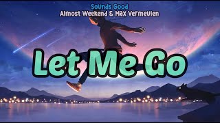 Let Me Go - Almost Weekend & Max Vermeulen [Lyrics]