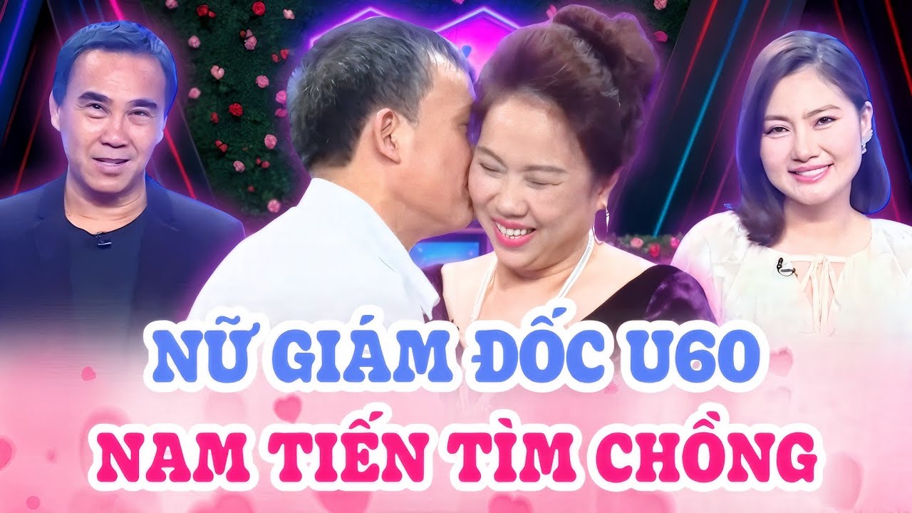 NỮ GIÁM ĐỐC U60 tài sản khủng Nam tiến kén chồng để hưởng thụ