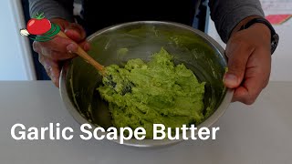 What Do To With Garlic Scapes | Make Garlic Scape Compound Butter | Easy How-To Guide