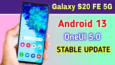 Samsung Galaxy S20 FE 5G gets Android 13 based OneUI 5.0 Stable Update