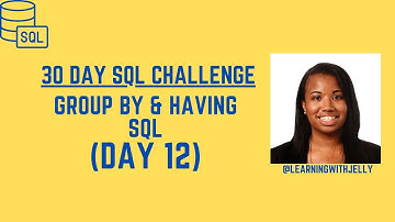 GROUP BY and HAVING CLAUSE IN SQL:  SQL 30 Day Challenge Day 12