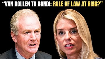 “Van Hollen Confronts AG Bondi: Is the Rule of Law at Risk?”
