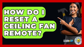 How Do I Reset A Ceiling Fan Remote? - LearnToDIY360.com