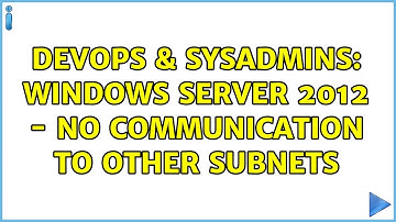 DevOps & SysAdmins: Windows Server 2012 - No communication to other subnets