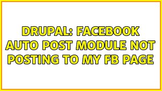 Drupal: Facebook auto post module not posting to my FB page (2 Solutions!!)