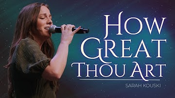 Thumbnail of How Great Thou Art  |  Sarah Kouski - Live w/Jackie Baker + Nations Worship