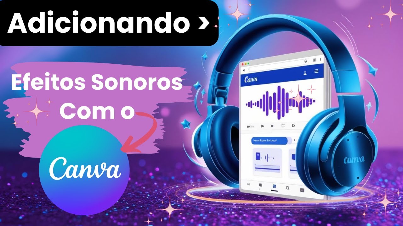Adicionando Efeitos Sonoros nos Vídeos com o Canva - YouTube