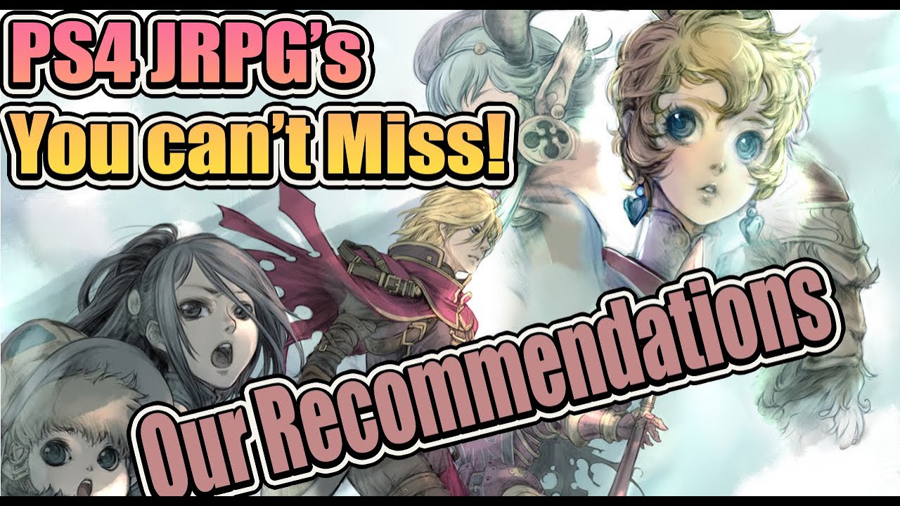 The Ultimate List of MustPlay JRPGs for PS4 Gamers YouTube