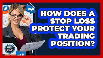 How Does A Stop Loss Protect Your Trading Position? - Stock and Options Playbook