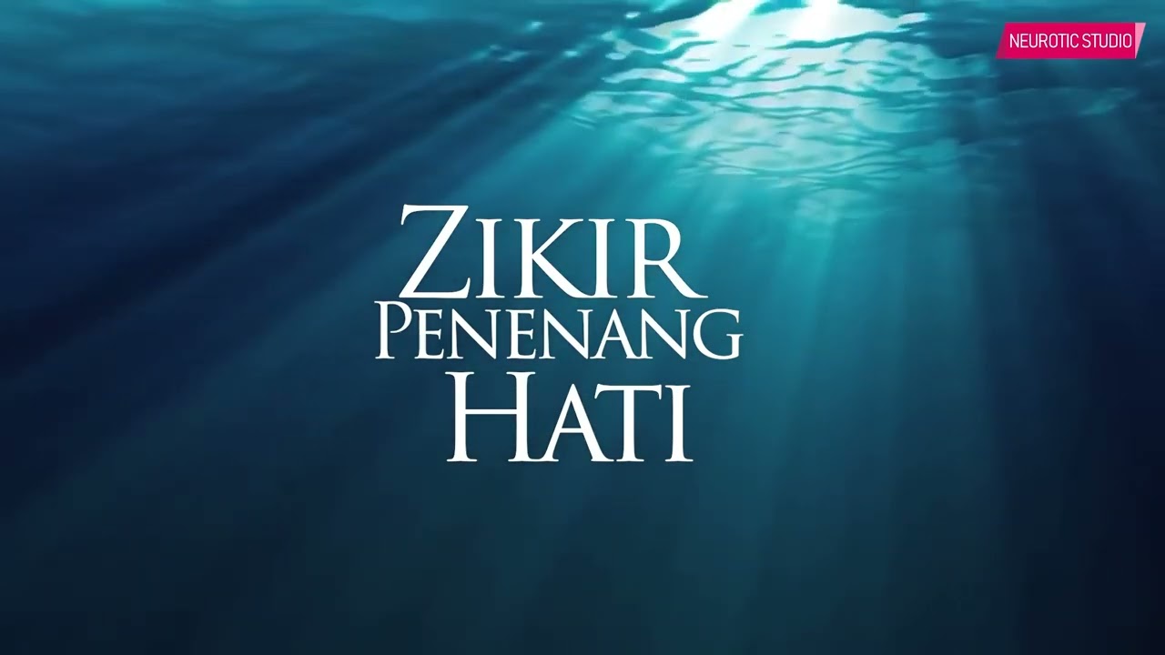 Zikir Penyejuk Hati, Dengar dan Hayati (8 JAM)