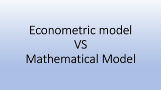 Econometric Model VS Mathematical Model