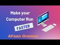 Saffisa kompiitara keenyaa dabaluuf mala nu gargaaru || How To Speed Up Windows 10 Pc