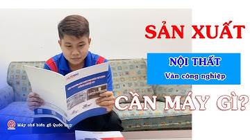 Xưởng Nội Thất Ván Công Nghiệp Gồm Những Gì? | Quốc Duy